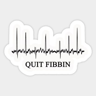 Quit Fibbin | Cardiologist Gift Sticker